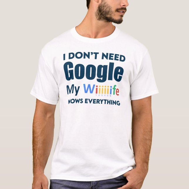 Ich brauche nicht Google meine Ehefrau weiß alles T-Shirt (Vorderseite)