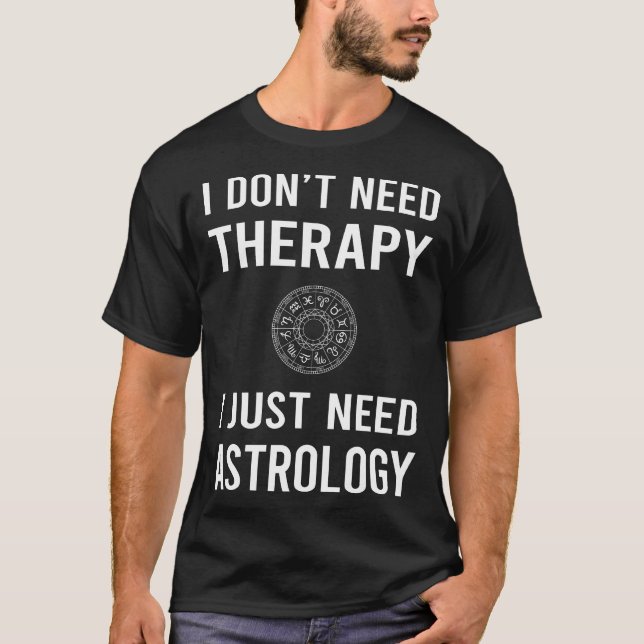 Ich brauche nur Astrologie T-Shirt (Vorderseite)