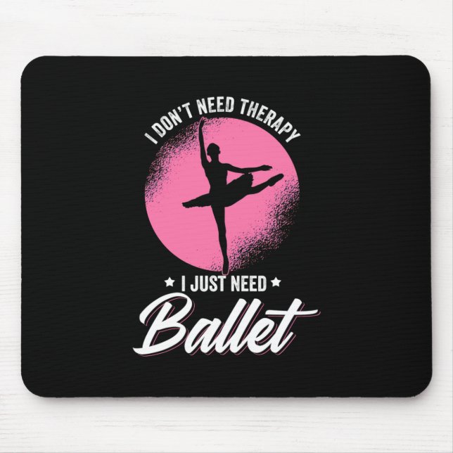 Ich brauche nur Balletttanz Mousepad (Vorne)