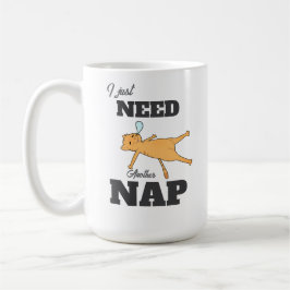„Ich brauche nur ein weiteres Nickerchen“ lustige Kaffeetasse