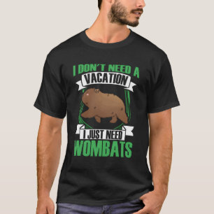 Ich brauche nur ein Wombat Australien-Marsupial T-Shirt