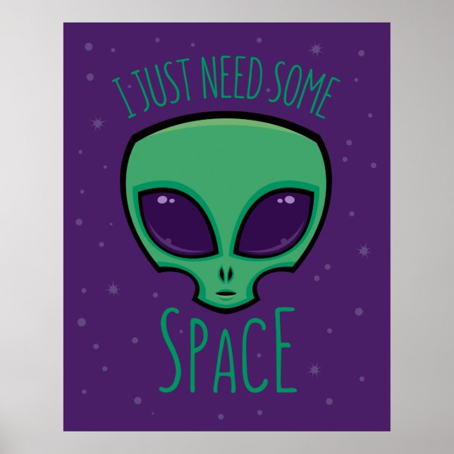 Ich brauche nur eine Alien über den Weltraum Poster (Vorne)