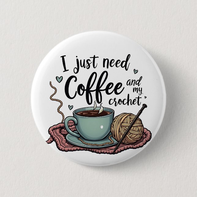 Ich brauche nur Kaffee und Crochet Button (Vorderseite)