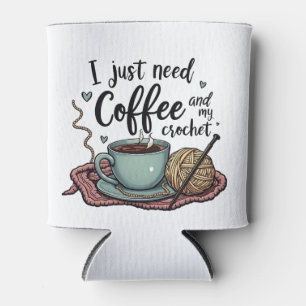 Ich brauche nur Kaffee und Crochet Dosenkühler