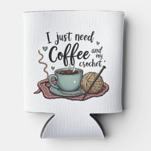 Ich brauche nur Kaffee und Crochet Dosenkühler