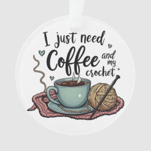 Ich brauche nur Kaffee und Crochet Ornament