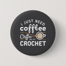 Ich brauche nur Kaffee und meine Häkel-Zitat-Kunst Button