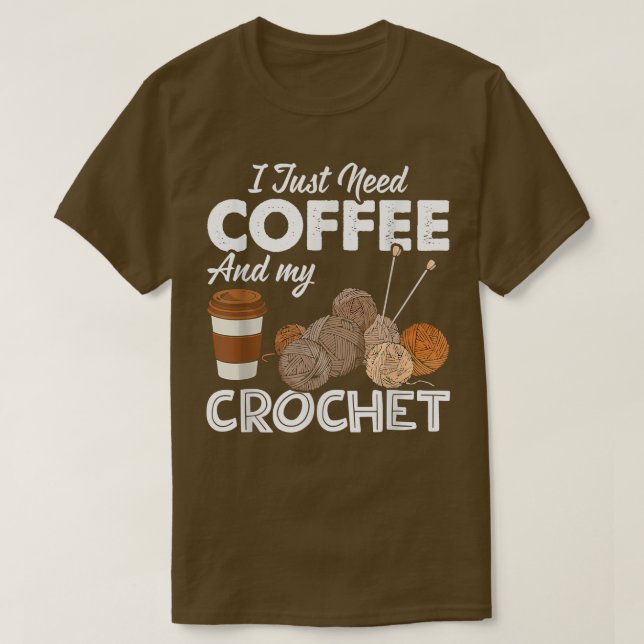 Ich brauche nur Kaffee und meinen Crochet Sewin T-Shirt (Design vorne)