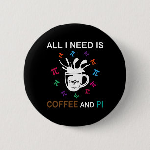 Ich brauche nur Kaffee und Pi am Tag Button