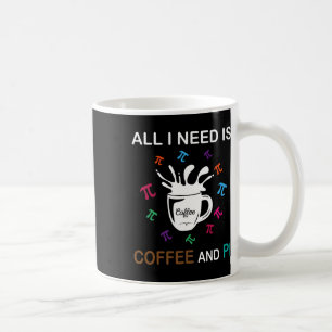 Ich brauche nur Kaffee und Pi am Tag Kaffeetasse