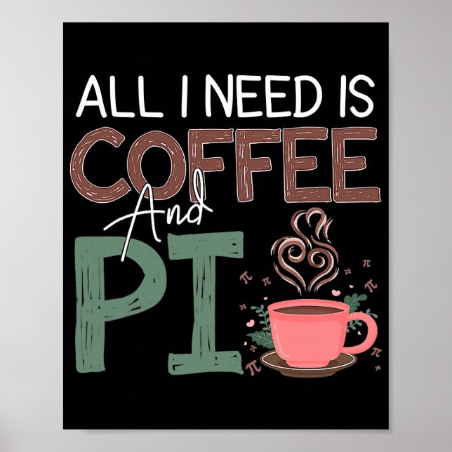 Ich brauche nur Kaffee und Pi-Funny-Kaffee. Poster (Vorne)