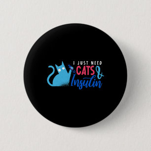 Ich brauche nur Katzen und Insulin Fun Diabetes Aw Button
