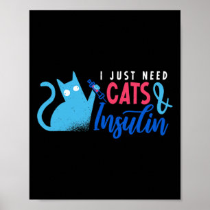 Ich brauche nur Katzen und Insulin Fun Diabetes Aw Poster