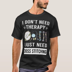 Ich brauche nur Kreuzstich T-Shirt