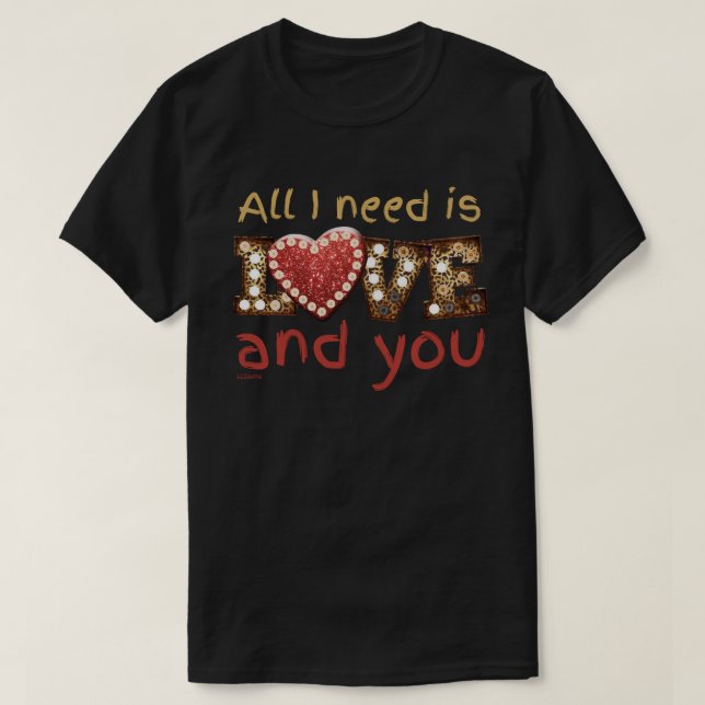 ICH BRAUCHE NUR LIEBE... UND IHR süßes Valentinges T-Shirt (Design vorne)