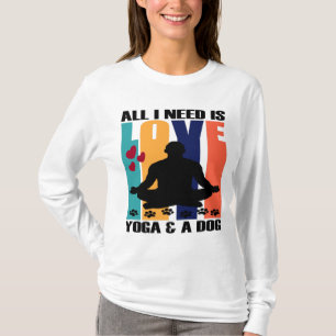 ICH BRAUCHE NUR LIEBE, YOGA UND HUND. T-Shirt