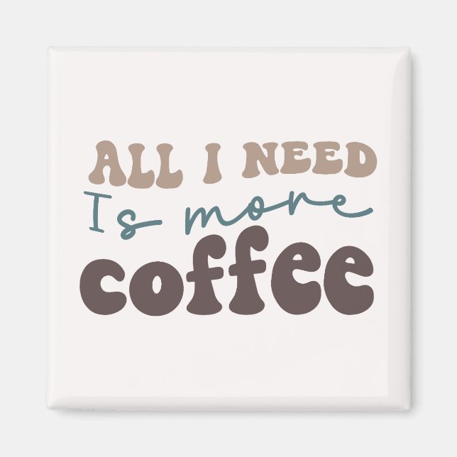 Ich brauche nur mehr Kaffee Magnet (Vorne)
