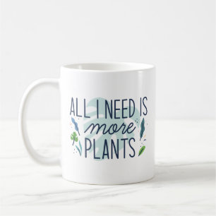Ich brauche nur mehr Pflanze Kaffeetasse