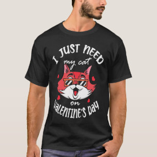 Ich brauche nur meine Katze am Valentinstag Single T-Shirt