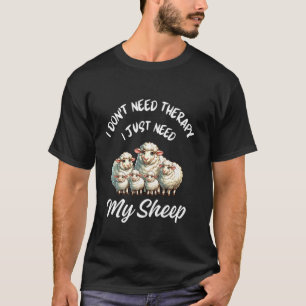 Ich brauche nur meine Schafe - Lustiges Schaf Lieb T-Shirt