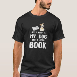 Ich brauche nur meinen Hund und ein gutes Buch les T-Shirt