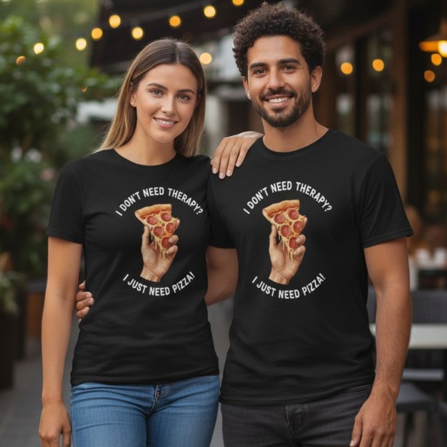 Ich brauche nur Pizza-Therapie-Quote-T-Shirt T-Shirt (Von Creator hochgeladen)