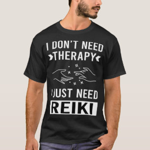 Ich brauche nur Reiki T-Shirt