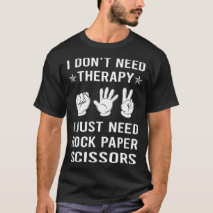Ich brauche nur Schere, Stein, Papier T-Shirt