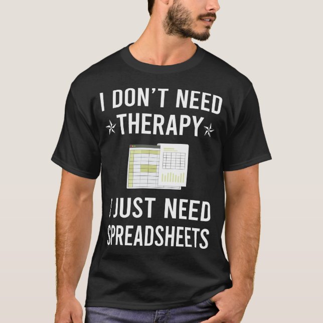 Ich brauche nur Tabellenkalkulationstabellen T-Shirt (Vorderseite)