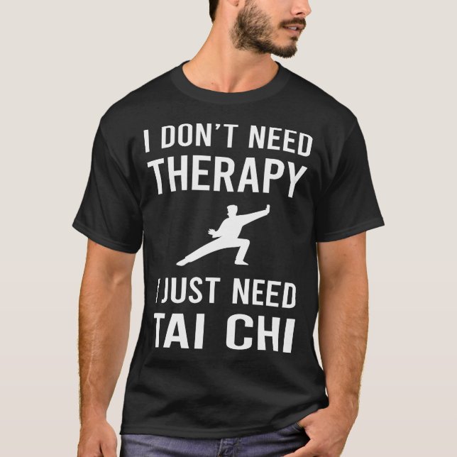 Ich brauche nur Tai Chi T-Shirt (Vorderseite)