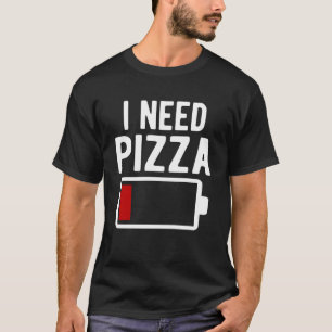 Ich brauche Pizza italienisches Essen T-Shirt