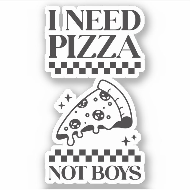 Ich brauche Pizza nicht Boys Funny Girl Quotes Cus Aufkleber (Vorderseite)