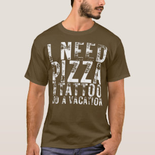 Ich brauche Pizza, Tattoo und Pizzafreunde T-Shirt