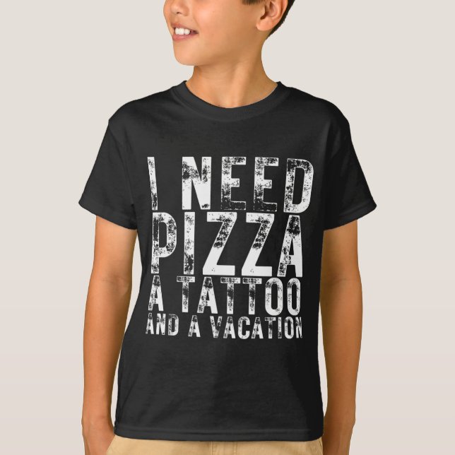 Ich brauche Pizza, Tattoo und Pizzafreunde T-Shirt (Vorderseite)