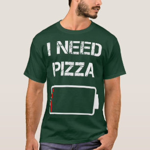 Ich brauche PizzaItalienisches EssenPizza LoverFun T-Shirt