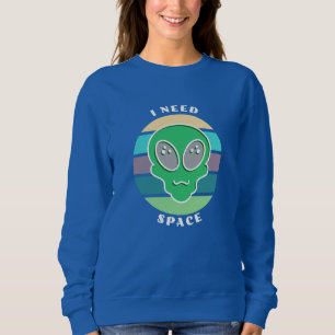 Ich brauche Platz Funny Vintag Alien Pun Sweatshirt
