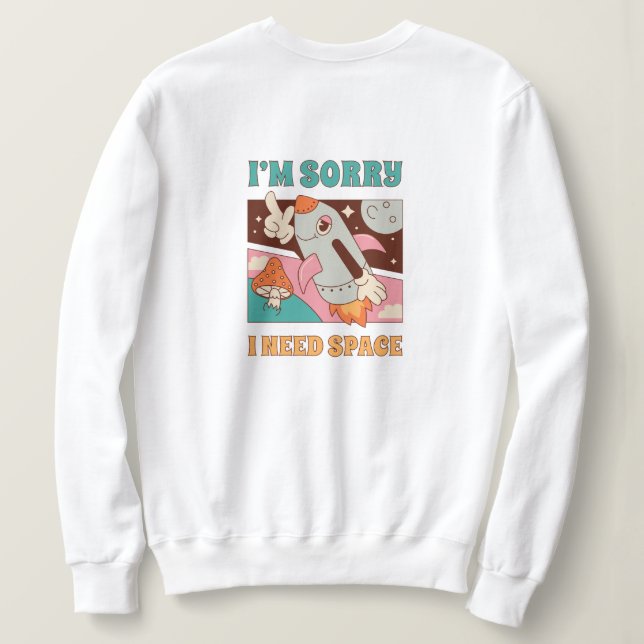 "Ich brauche Platz" Sweatshirt (Design Rückseite)