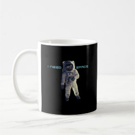 ICH BRAUCHE RAUMFAHRT-Tasse Kaffeetasse