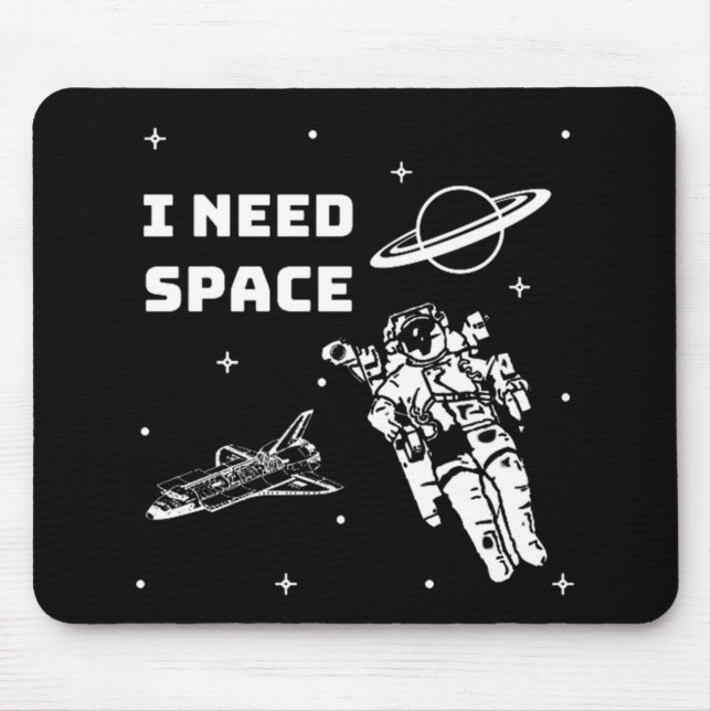 Ich brauche Raumfahrtraum Mousepad (Vorne)