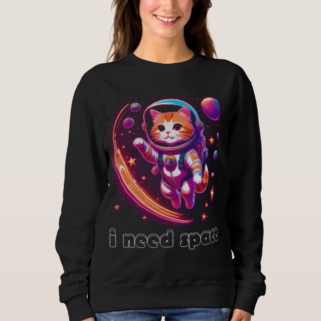 Ich brauche Raumkatze Sweatshirt (Vorderseite)