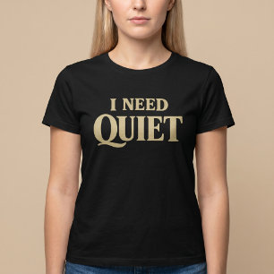 Ich brauche ruhigen Humor T-Shirt
