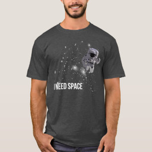 Ich brauche SpaceTShirt T-Shirt