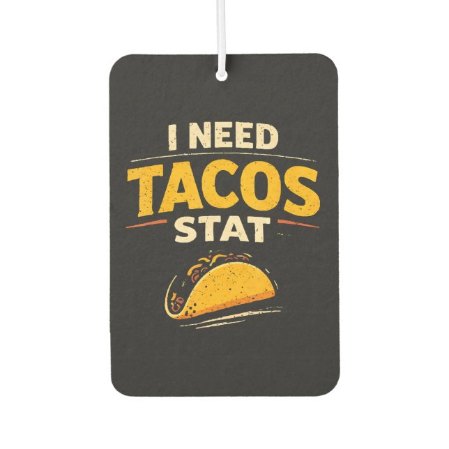 Ich brauche Tacos sofort Autolufterfrischer (Vorderseite)