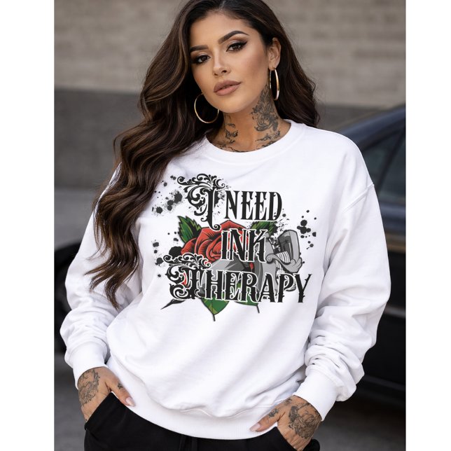 Ich brauche Tintentherapie Sweatshirt (I need ink therapy sweatshirt)