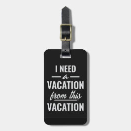 Ich brauche Urlaub von diesem Urlaub Lustiges Reis Gepäckanhänger