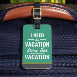Ich brauche Urlaub von diesem Urlaub Lustiges Reis Gepäckanhänger