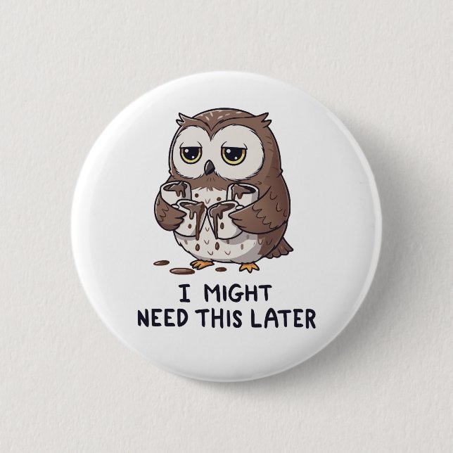 Ich brauche vielleicht später Kaffee - Lustiger Eu Button (Vorderseite)