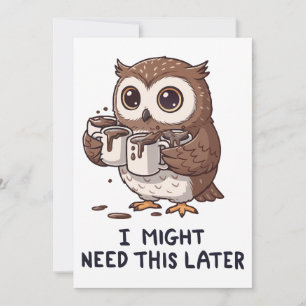 Ich brauche vielleicht später Kaffee - Lustiger Eu Einladung