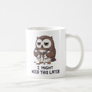 Ich brauche vielleicht später Kaffee - Lustiger Eu Kaffeetasse