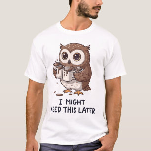 Ich brauche vielleicht später Kaffee - Lustiger Eu T-Shirt